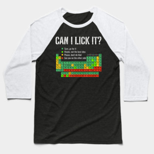 Can I Lick It Periodic Table Science School Baseball T-Shirt