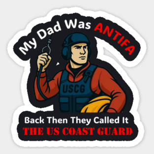 My Dad Was ANTIFA — US Coast Guard Magnet