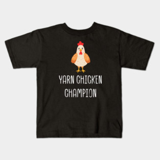 yarn chicken champion Kids T-Shirt