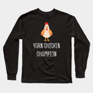 yarn chicken champion Long Sleeve T-Shirt