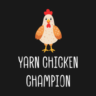 yarn chicken champion T-Shirt