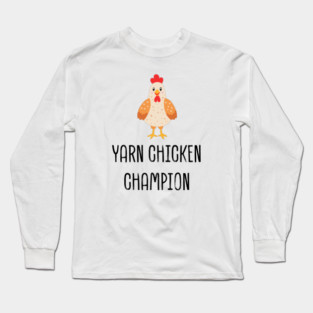I won yarn chicken Long Sleeve T-Shirt