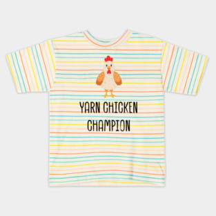 I won yarn chicken Kids T-Shirt