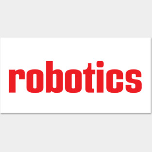 Robotics Robot Artificial Intelligence Robotic I Love Building Robots Posters and Art