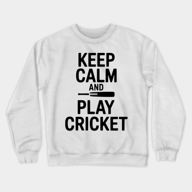 Keep Calm and Play Cricket Crewneck Sweatshirt by Frank Ring