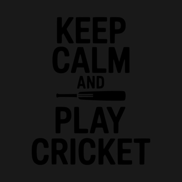 Keep Calm and Play Cricket by Frank Ring