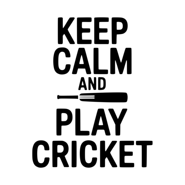 Keep Calm and Play Cricket by Frank Ring