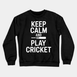 Keep Calm and Play Cricket Crewneck Sweatshirt