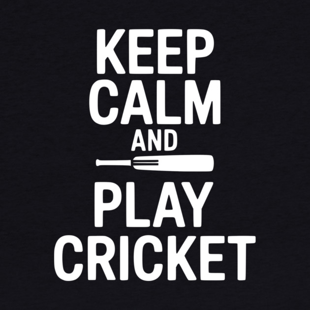 Keep Calm and Play Cricket by Frank Ring