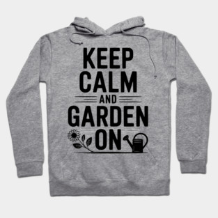 Keep Calm and Garden On Hoodie