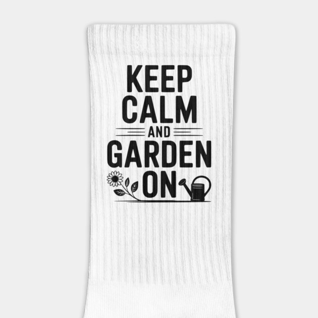 Keep Calm and Garden On by Frank Ring