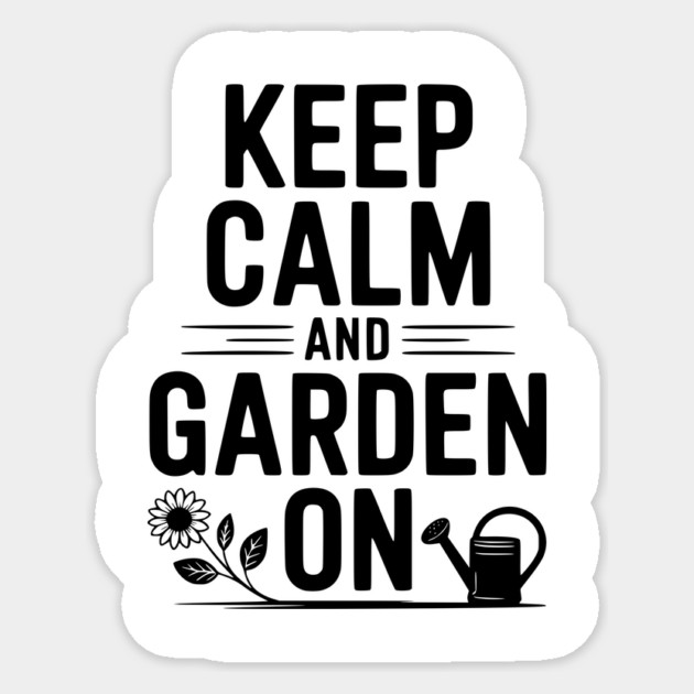 Keep Calm and Garden On Sticker by Frank Ring