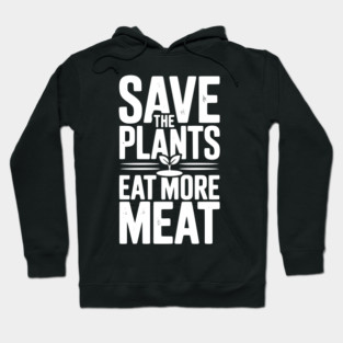 Save The Plants Eat More Meat Hoodie
