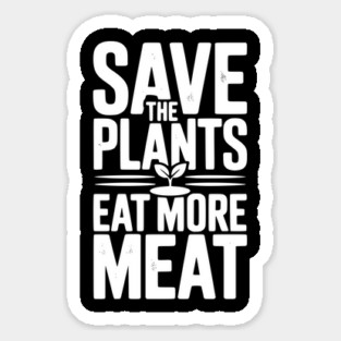 Save The Plants Eat More Meat Magnet