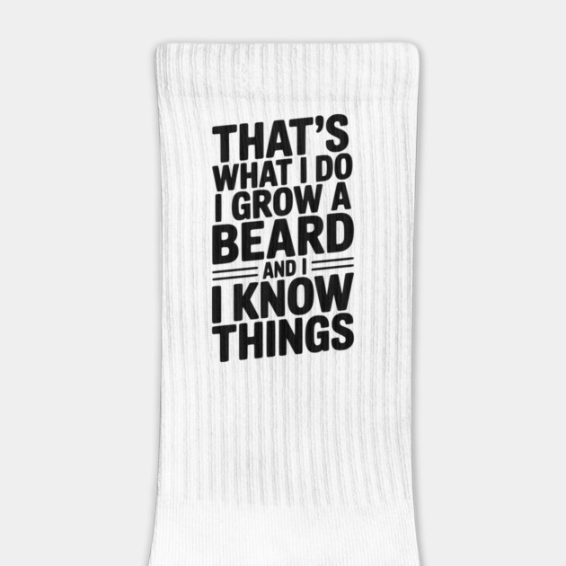 That’s What I Do I Grow a Beard and I Know Things by Frank Ring