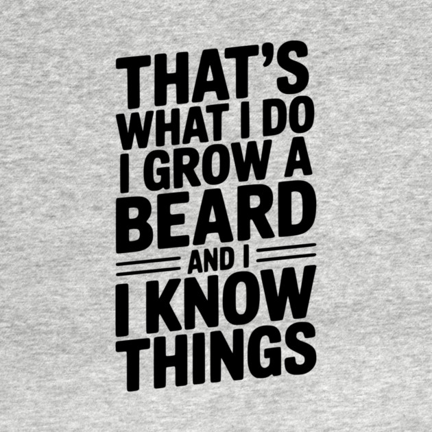 That’s What I Do I Grow a Beard and I Know Things by Frank Ring