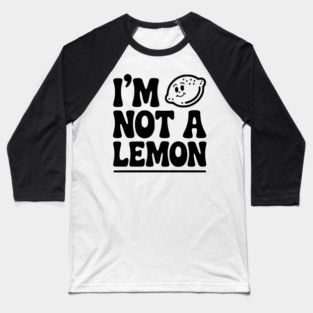 I’m Not a Lemon Baseball T-Shirt