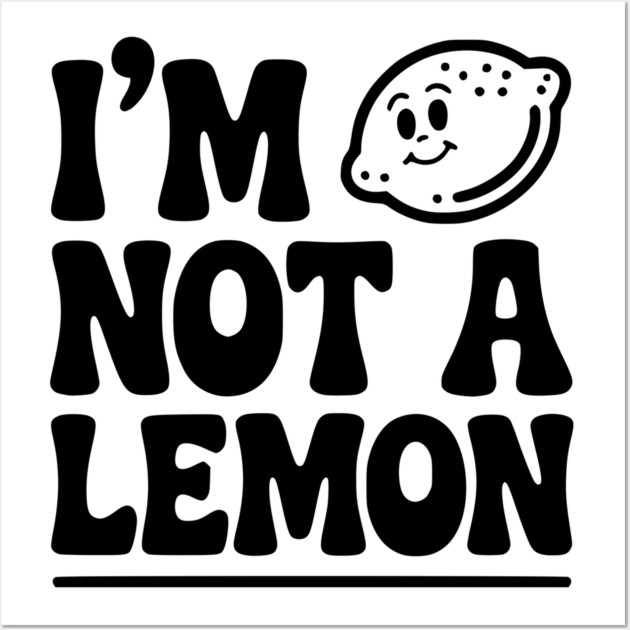I’m Not a Lemon Wall Art by Frank Ring