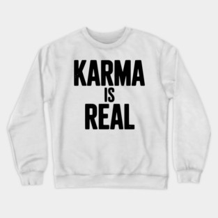 Karma is Real Crewneck Sweatshirt