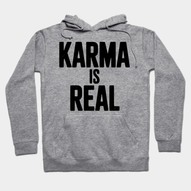Karma is Real Hoodie by Frank Ring