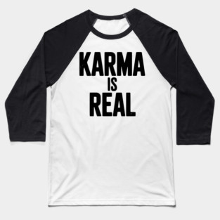 Karma is Real Baseball T-Shirt