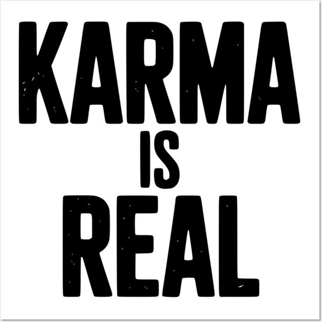 Karma is Real Wall Art by Frank Ring