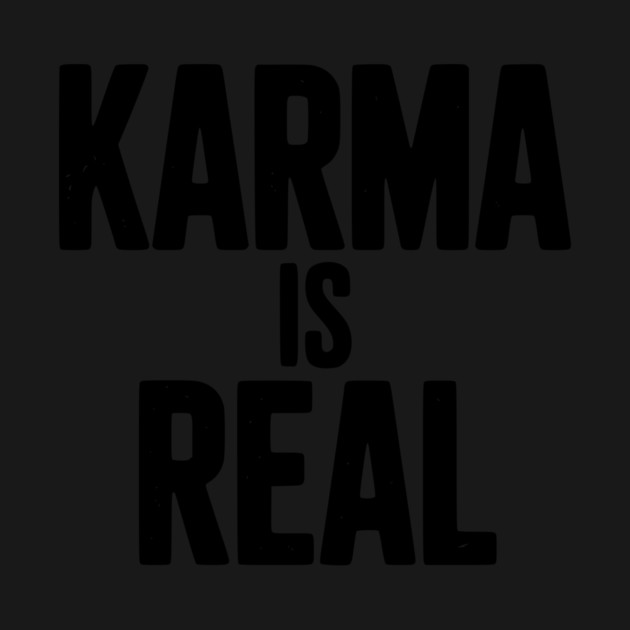 Karma is Real by Frank Ring
