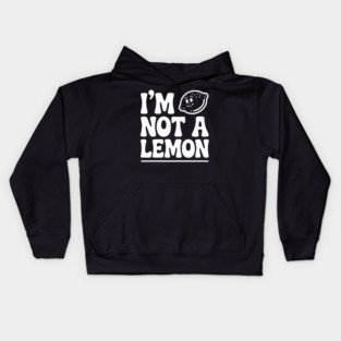 I’m Not a Lemon Kids Hoodie