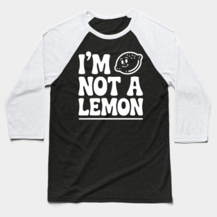 I’m Not a Lemon Baseball T-Shirt