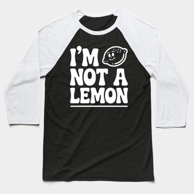 I’m Not a Lemon Baseball T-Shirt by Frank Ring