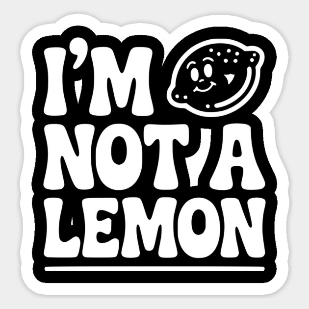 I’m Not a Lemon Sticker by Frank Ring
