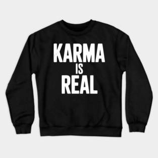 Karma is Real Crewneck Sweatshirt