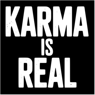 Karma is Real Posters and Art