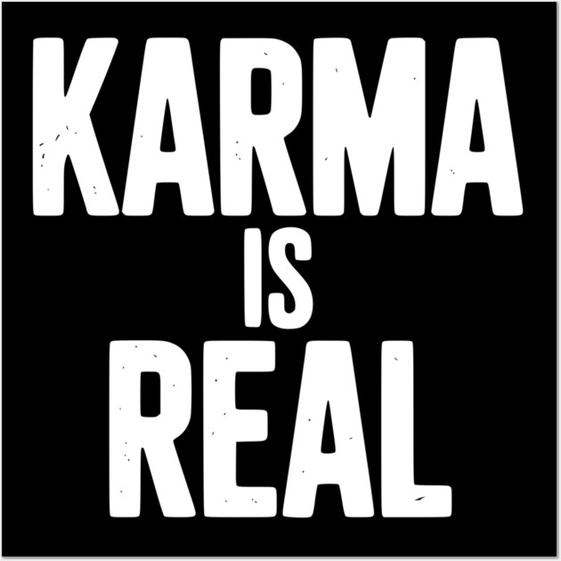 Karma is Real Wall Art by Frank Ring