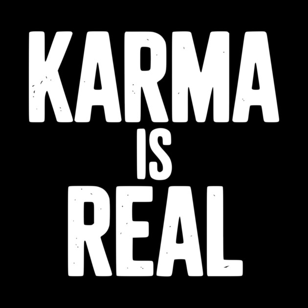 Karma is Real by Frank Ring