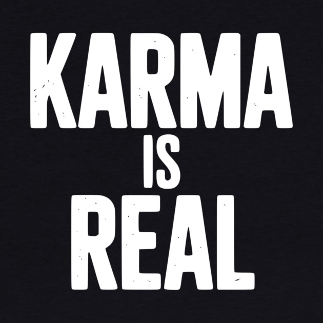 Karma is Real by Frank Ring