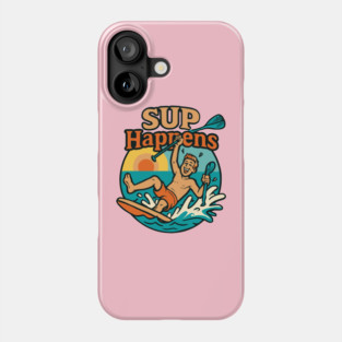 SUP Happens – Funny Paddleboarding Phone Case
