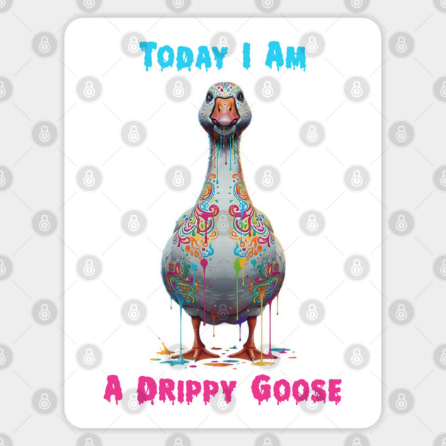 Today I'm A Drippy Goose, cute goose with colorful drips Sticker by Luxinda