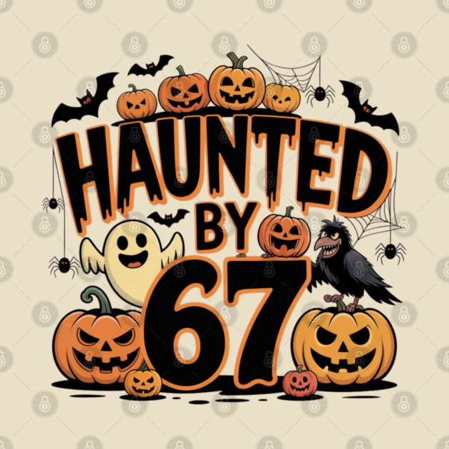 Haunted-By-67 by Creatifly Graphic Tees