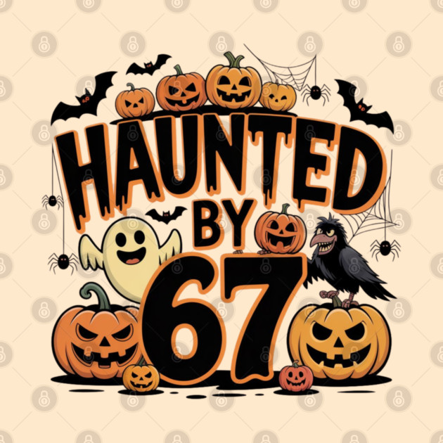 Haunted-By-67 by Creatifly Graphic Tees