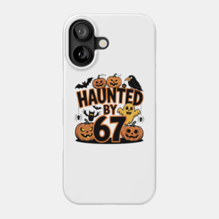 Haunted-By-67 Phone Case