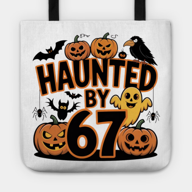 Haunted-By-67 Tote by Creatifly Graphic Tees