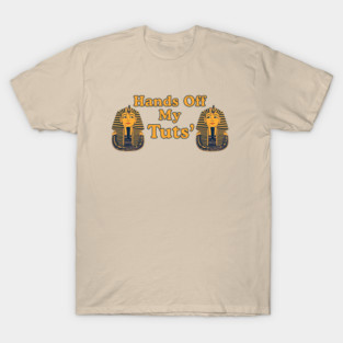 Hands Off My Tuts' - Funny King Tut Egyptian Pharaoh Design T-Shirt