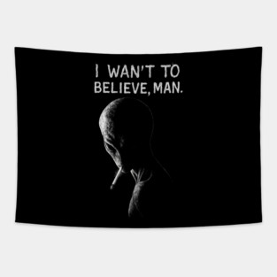 I WANT TO BELIEVE, MAN - Alien Smoking Joint, Extraterrestrial Weed Tapestry