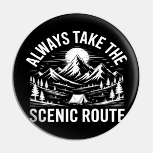 Always Take The Scenic Route Camping Pin