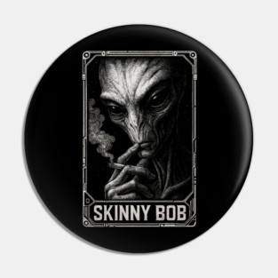 Skinny Bob - Alien Smoking Joint, Extraterrestrial Weed, UFO, UAP, Stoner Space Pin