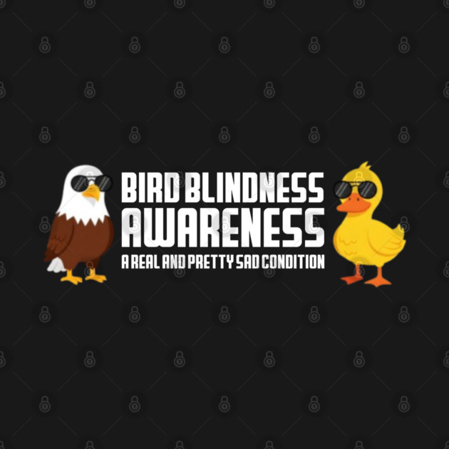 Bird Blindness Awareness by Litehouse Tees