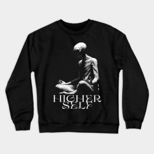 HIGHER SELF, Meditating Alien Extraterrestrial, UFO, UAP, Meditation, spiritual soul Crewneck Sweatshirt