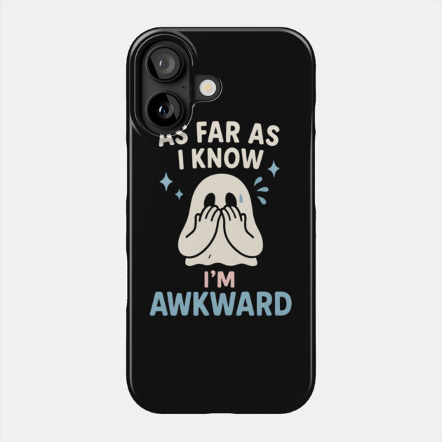 As Far As I Know I’m Awkward Funny Cute Ghost Graphic Phone Case by MakerMind8.2