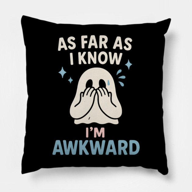 As Far As I Know I’m Awkward Funny Cute Ghost Graphic Pillow by MakerMind8.2